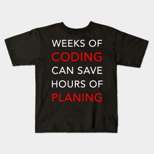 Weeks of Coding can save Hours of Planning Kids T-Shirt